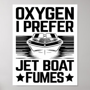 Oxygen I Prefer Jet Boat Fumes Jetboat Captain Jet Poster