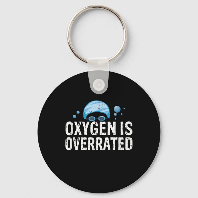 Oxygen Is Overrated Chlorine Lover Swimming Sports Key Ring (Front)