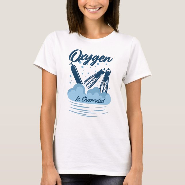 Oxygen is Overrated - For Swimmers T-Shirt (Front)