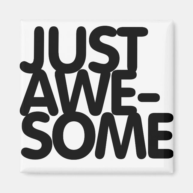 Oxygentees Just Awesome Magnet (Front)