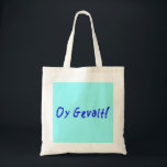 Oy Gevalt! Tote Bag<br><div class="desc">How am I? Don't ask,  you shouldn't know from it. Oy Gevalt!</div>