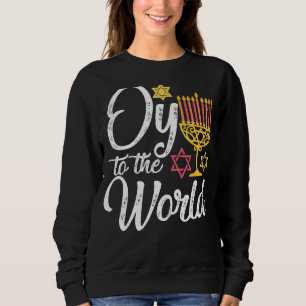 Oy To The World Hanukkah Eight Day Jewish Celebrat Sweatshirt