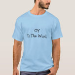 OY TO THE WORLD HANUKKAH SHIRT<br><div class="desc">GIVE THIS FUNNY JEWISH  SHIRT "OY TO THE WORLD"  TO FRIENDS AND FAMILY AS A GREAT HANUKKAH GIFT TO WEAR FOR JEWISH HOLIDAYS AND YEAR ROUND.</div>