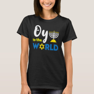 Oy To The World  Happy Hanukkah T-Shirt