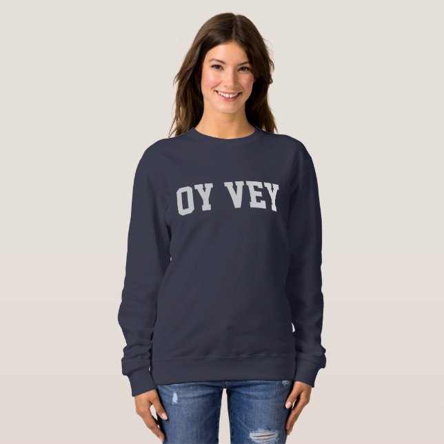 Oy Vey Funny Jewish Yiddish  Sweatshirt (Front Full)