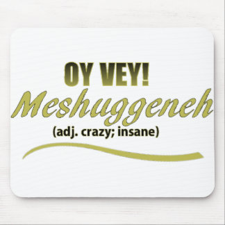 OY VEY PHRASES MESHUGGENEH MOUSE PAD