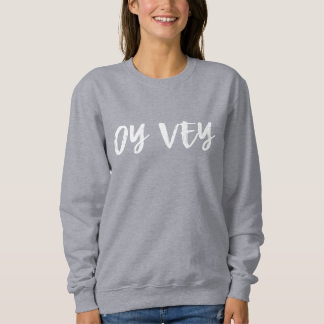 Oy, Vey Yiddish Saying Simple Typography  Sweatshirt (Front)