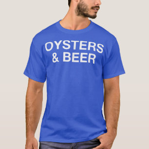 Oysters And Beer Funny Oyster Lover T-Shirt