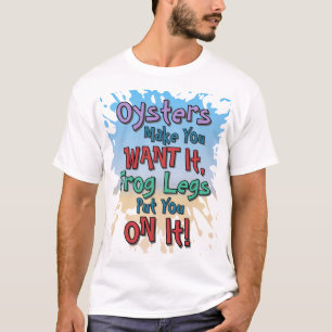 Oysters and Frog Legs Funny Beach Dating Quote T-Shirt
