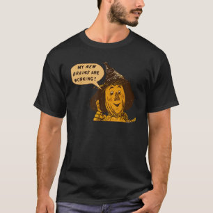 Oz Quotes My New Brains Are Working Wizard of OZ S T-Shirt