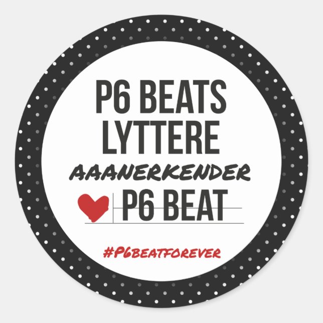 P6 BEATS lyttere aaanerkender Classic Round Sticker (Front)