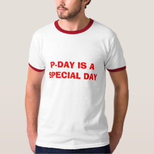 P-DAY IS A SPECIAL DAY T-Shirt
