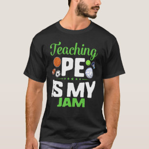 P.E. Day Teaching Pe Is My Jam Physical Teacher Sp T-Shirt