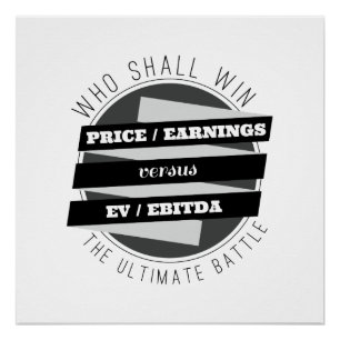 P/E Ratio versus EV/EBITDA Ratio Poster