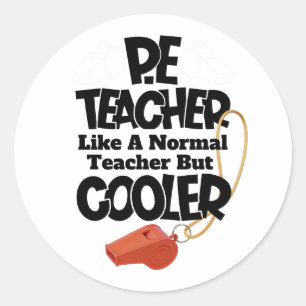 P.E. Teacher Like a Normal Teacher But Cooler  Classic Round Sticker