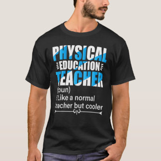 P E Teacher  Like A Normal Teacher But Cooler T-Shirt