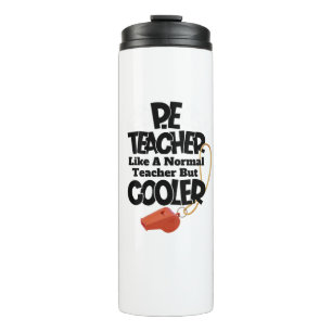 P.E. Teacher Like a Normal Teacher But Cooler  Thermal Tumbler