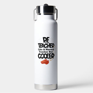 P.E. Teacher Like a Normal Teacher But Cooler Water Bottle