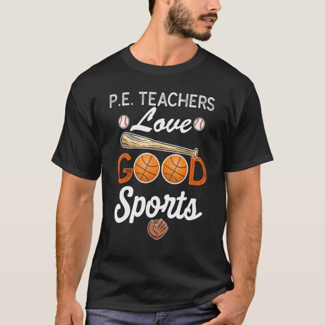 P E Teachers Love Good Ports Quote Pe Coach T-Shirt (Front)