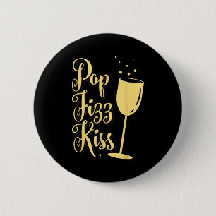 P Fizz Kiss Funny New Years Eve Wine Champagne  6 Cm Round Badge
