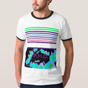 P.H.D. Poor. Hungry. Driven. T-Shirt