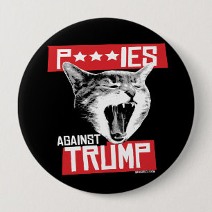 P***IES AGAINST TRUMP 10 CM ROUND BADGE