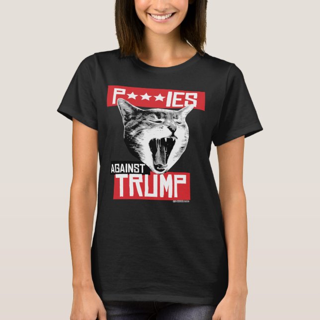 P***IES AGAINST TRUMP T-Shirt (Front)