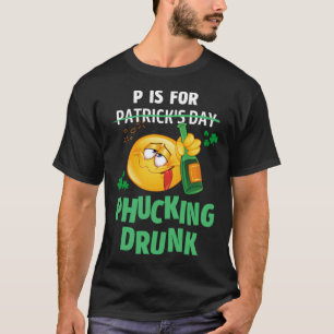 P is for Phucking Drunk Beer Drinking Common 1 T-Shirt
