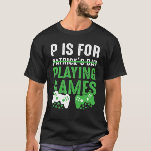 P Is For Playing Games Funny St Patrick's Day Game T-Shirt