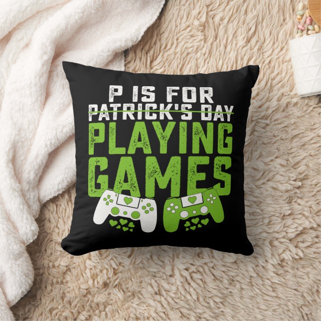 P Is For Playing Games Gamer Gaming St Patrick's Cushion (Blanket)