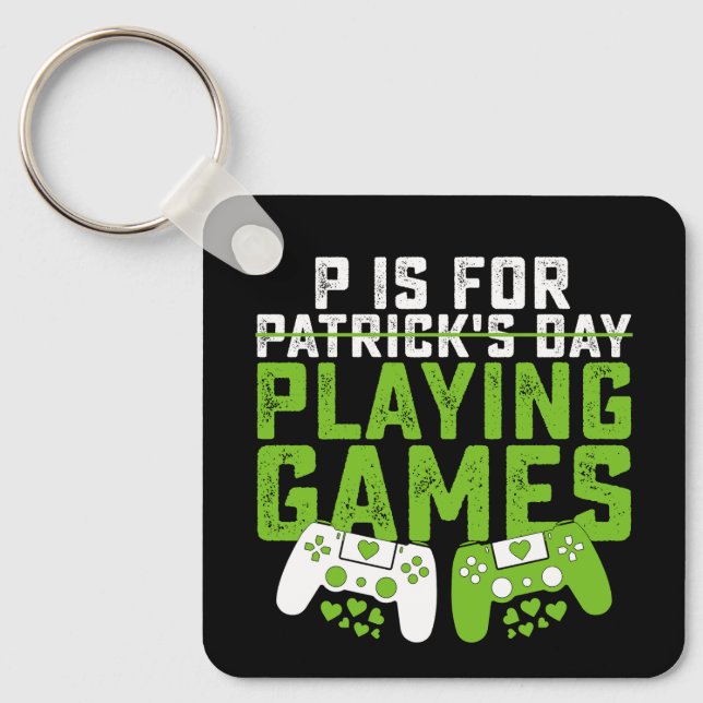 P Is For Playing Games Gamer Gaming St Patrick's Key Ring (Front)