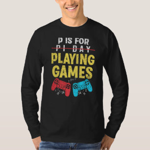 P Is For Playing Games Pi Day Funny Gamer Boys Kid T-Shirt