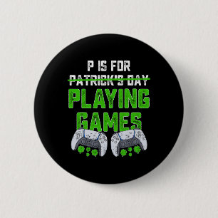 P Is For Playing Games St Patricks Day Fun Gamer B 6 Cm Round Badge