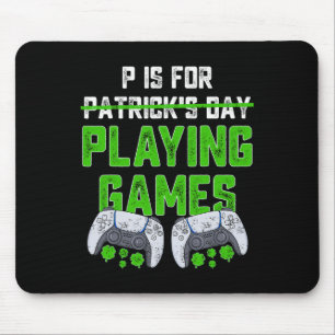 P Is For Playing Games St Patricks Day Fun Gamer B Mouse Pad
