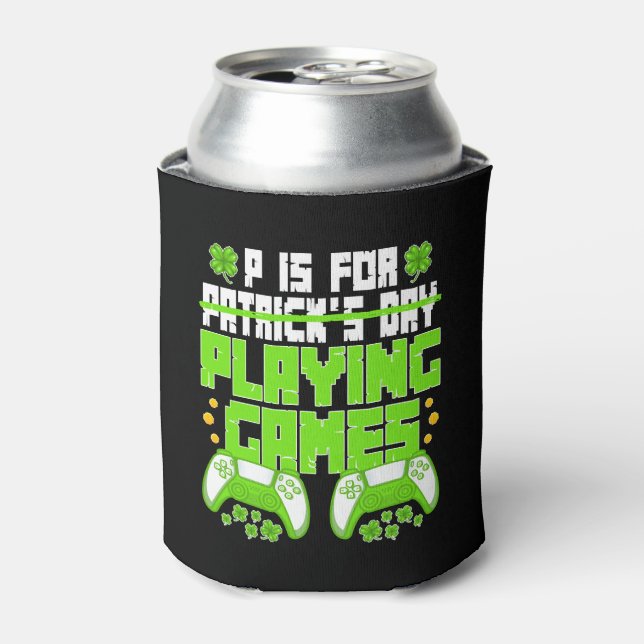 P Is For Playing Games St Patricks Day Funny Gamer Can Cooler (Can Front)