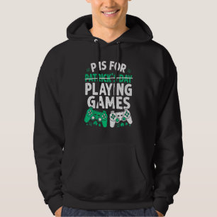 P Is For Playing Games St Patricks Day Funny Video Hoodie