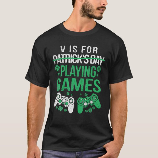 P Is For Playing Games St Patricks Day Gamer Gamin T-Shirt (Front)