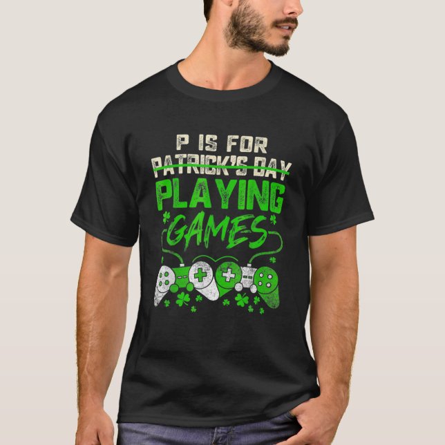 P Is For Playing Video Games Boys St Patricks Day T-Shirt (Front)