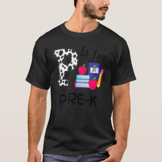P Is For Pre K Teacher Dalmatian First Day Of Scho T-Shirt