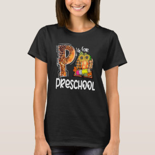 P Is For Preschool Leopard Pumpkin Teacher Fall Th T-Shirt