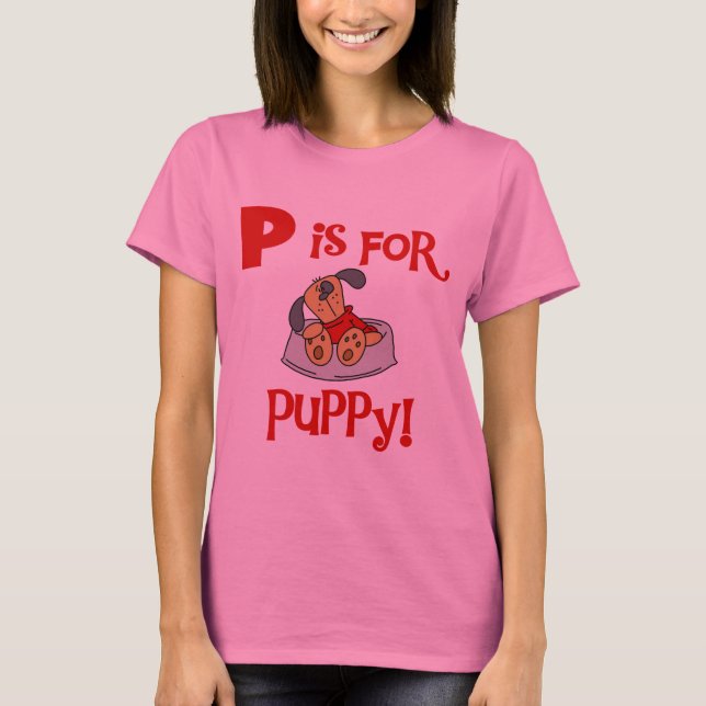 P is for Puppy Tshirts and Gifts (Front)