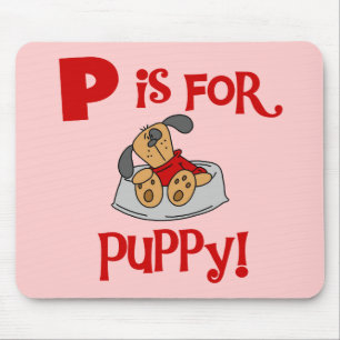 P is for Puppy Tshirts and Gifts Mouse Pad