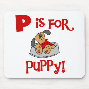 P is for Puppy Tshirts and Gifts Mouse Pad