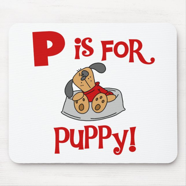 P is for Puppy Tshirts and Gifts Mouse Pad (Front)