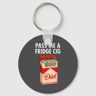 P Me A Fridge Cig Funny Fridge Cig Men Women Key Ring