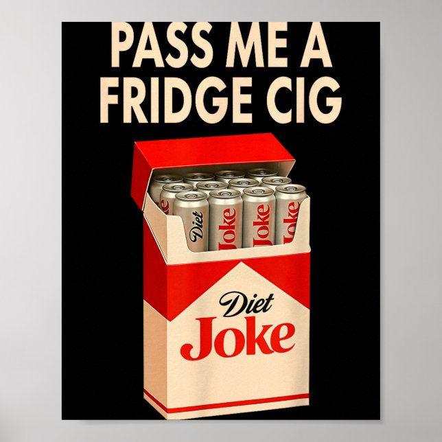 P Me A Fridge Cig Shirt, Fridge Cig Funny Fridge C Poster (Front)