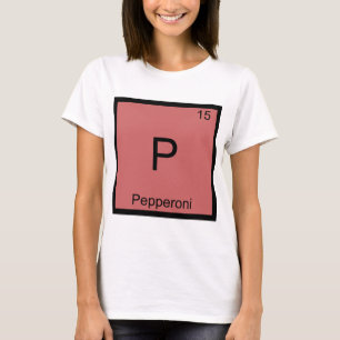P - Pepperoni Funny Chemistry Element Symbol Tee