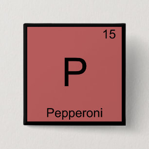 P - Pepperoni Funny Chemistry Element Symbol Tee 15 Cm Square Badge