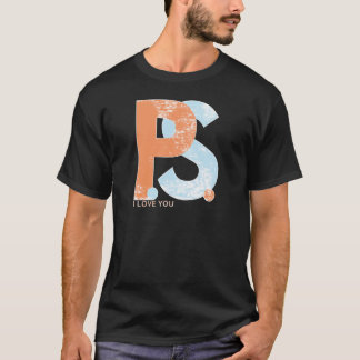 P.S. I Love You T-Shirt