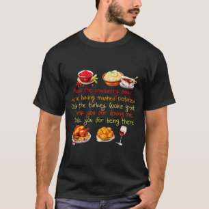 P The Cranberry Sauce Were Having Mashed Potatoes  T-Shirt